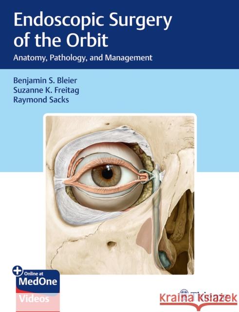 Endoscopic Surgery of the Orbit: Anatomy, Pathology, and Management Bleier, Benjamin S. 9781626235052 Thieme Medical Publishers