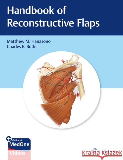 Handbook of Reconstructive Flaps Hanasono, Matthew M. 9781626235953 Thieme Medical Publishers