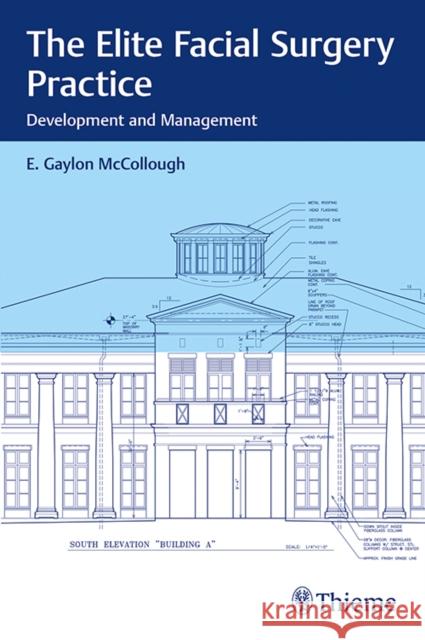 The Elite Facial Surgery Practice: Development and Management McCollough, E. 9781626236448 Thieme Medical Publishers