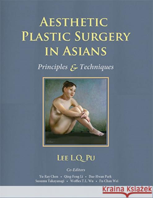 Aesthetic Plastic Surgery in Asians: Principles and Techniques Pu, Lee 9781626236769 Thieme Medical Publishers Inc