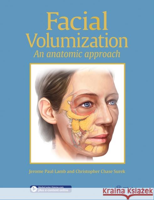 Facial Volumization: An Anatomic Approach Lamb, Jerome P. 9781626236943 Thieme Medical Publishers