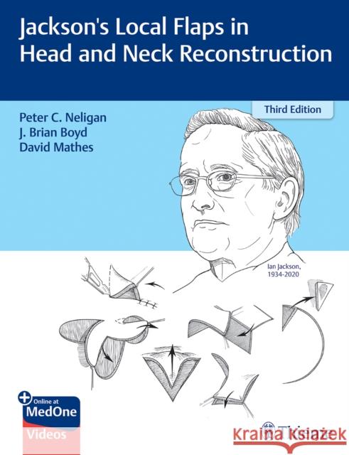 Jackson's Local Flaps in Head and Neck Reconstruction Neligan, Peter, Boyd, J. Brian, Mathes, David 9781626238107 Thieme, Stuttgart