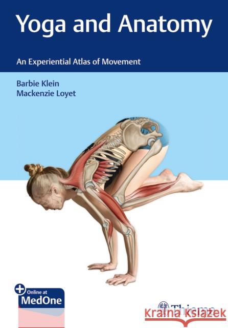 Yoga and Anatomy: An Experiential Atlas of Movement Klein, Barbie 9781626238305 Thieme Medical Publishers
