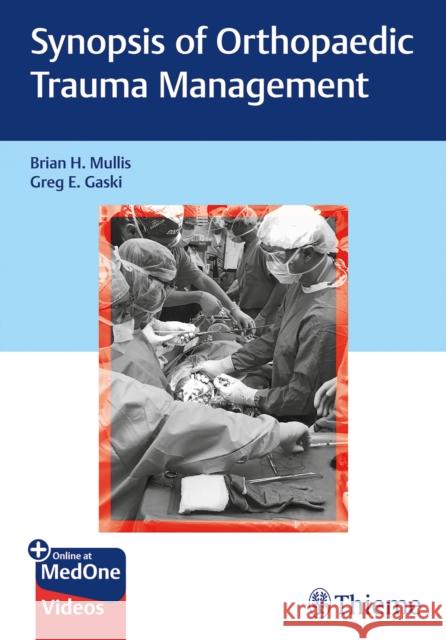 Synopsis of Orthopaedic Trauma Management Mullis, Brian H. 9781626239180