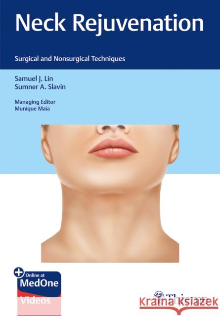 Neck Rejuvenation: Surgical and Nonsurgical Techniques Samuel Lin 9781626239630 Thieme, Stuttgart
