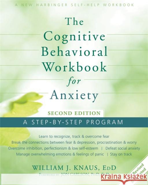 Cognitive Behavioral Workbook for Anxiety: A Step-By-Step Program William J Knaus 9781626250154 New Harbinger Publications