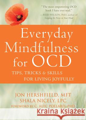 Everyday Mindfulness for Ocd: Tips, Tricks, and Skills for Living Joyfully Hershfield, Jon 9781626258921 New Harbinger Publications