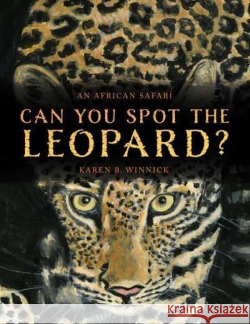 Can You Spot the Leopard?: An African Safari Karen B. Winnick 9781626349759