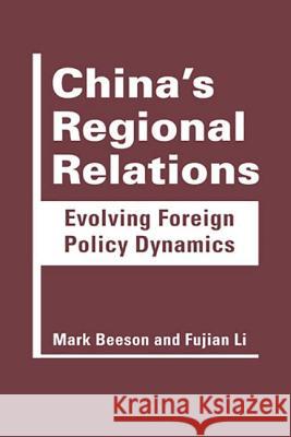 China's Regional Relations : Evolving Foreign Policy Dynamics Mark Beeson (University of Western Austr   9781626370401