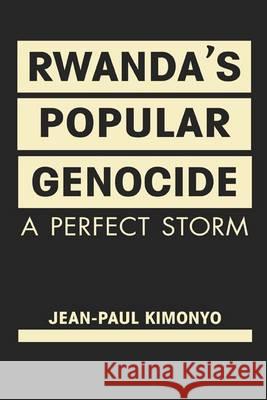 Rwanda's Popular Genocide Jean Paul Kimonyo 9781626371866 Turpin DEDS Orphans