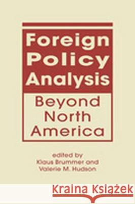 Foreign Policy Analysis Beyond North America Klaus Brummer Valerie M. Hudson  9781626371972