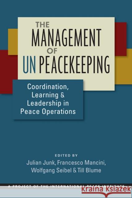 Management of UN Peacekeeping Coordination, Learning, and Leadership in Peace Operations  9781626375864 