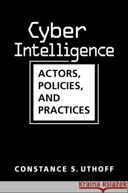 Cyber Intelligence Constance S. Uthoff 9781626379657 Lynne Rienner Publishers Inc