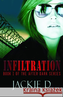 Infiltration D. Jackie 9781626395213 Bold Strokes Books