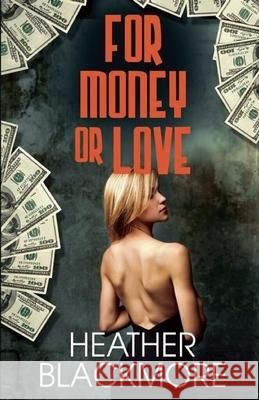 For Money or Love Heather Blackmore 9781626397569
