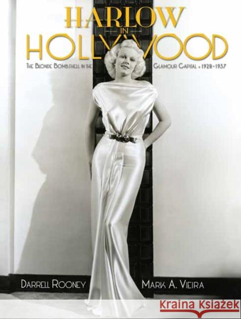 Harlow in Hollywood, Expanded Edition: The Blonde Bombshell in the Glamour Capital, 1928-1937 Rooney, Darrel 9781626402201 Angel City Press