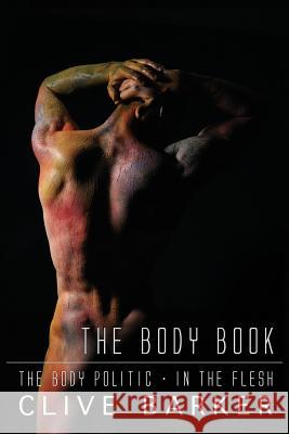 Clive Barker's the Body Book Clive Barker Phil &. Sarah Stokes Mick Garris 9781626412842 Dark Regions Press