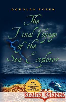 The Final Voyage of the Sea Explorer Douglas Boren 9781626463127 Booklocker.com