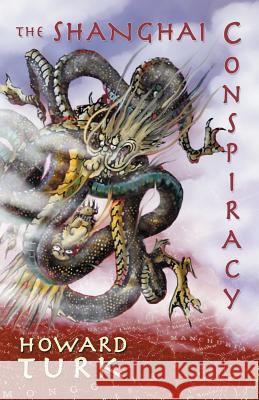 The Shanghai Conspiracy Howard Turk 9781626463974