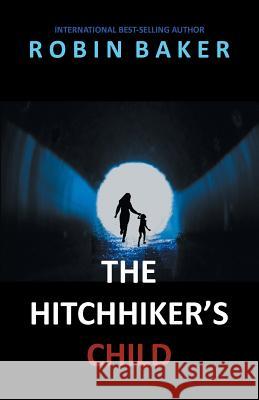 The Hitchhiker's Child Robin Baker 9781626464520