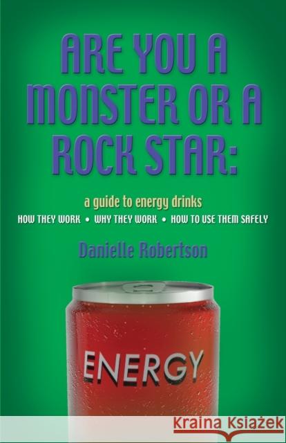 Are You a Monster or a Rockstar? Danielle Robertson 9781626464575 Booklocker.com