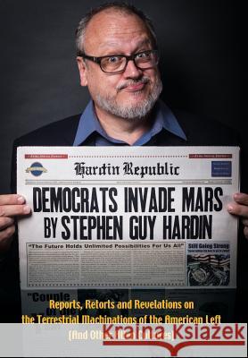 Democrats Invade Mars Stephen Guy Hardin 9781626466753