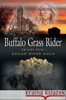 Buffalo Grass Rider - Episode Three: Rough River Gold Russell, Allen 9781626468450 Booklocker.com
