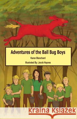 Adventures of the Ball Bug Boys Karen Blanchard Jacob Haynes 9781626468504