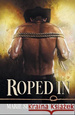 Roped In Marie Sexton, L a Witt 9781626494626 Riptide Publishing