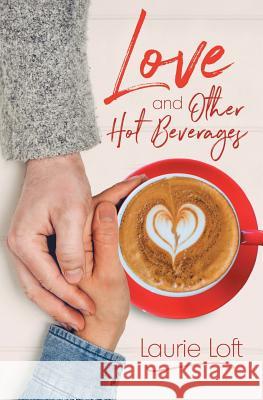 Love and Other Hot Beverages Laurie Loft 9781626495975 Riptide Publishing