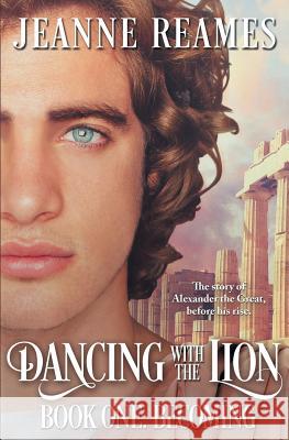 Dancing with the Lion: Becoming Jeanne Reames 9781626498976 Riptide Publishing