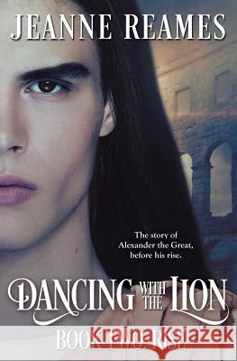 Dancing with the Lion: Rise Jeanne Reames 9781626499010