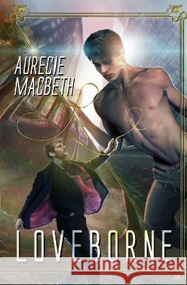 Loveborne Aurecie Macbeth   9781626499775 Riptide Publishing