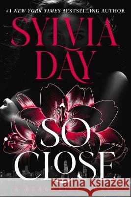 So Close Sylvia Day 9781626500044