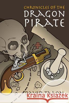 Chronicles of the Dragon Pirate David Talon 9781626520905 Mill City Press, Inc.