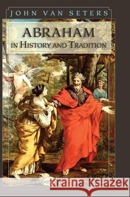 Abraham in History and Tradition John Va 9781626540064 Echo Point Books & Media