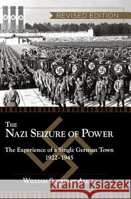 The Nazi Seizure of Power: The Experience of a Single German Town, 1922-1945, Revised Edition William Sheridan Allen 9781626540187 Echo Point Books & Media