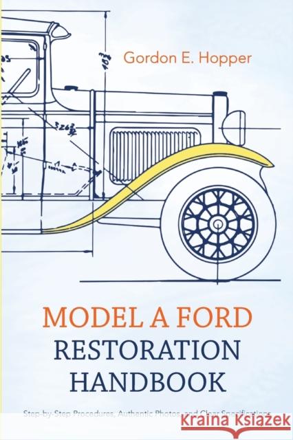 Model A Ford Restoration Handbook Gordon E. Hopper 9781626540286 Echo Point Books & Media