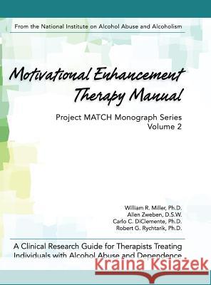 Motivational Enhancement Therapy Manual: A Clinical Research Guide for Therapists Treating Individuals With Alcohol Abuse and Dependence Miller, William R. 9781626540354 Echo Point Books & Media