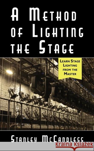 A Method of Lighting the Stage 4th Edition Stanley McCandless 9781626540361 Echo Point Books & Media, LLC