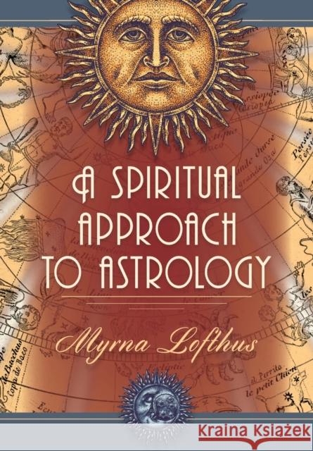 A Spiritual Approach to Astrology Myrna Lofthus 9781626540484 Echo Point Books & Media