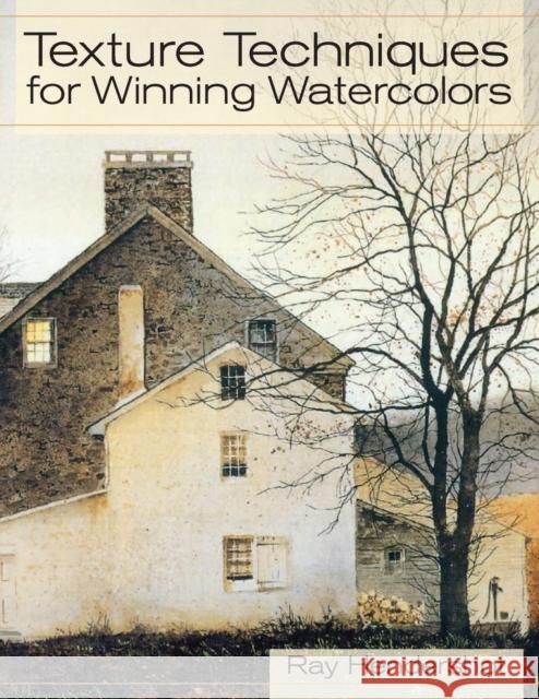 Texture Techniques for Winning Watercolors Ray Hendershot 9781626540699 Echo Point Books & Media