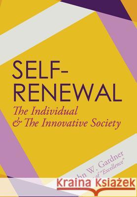 Self-Renewal: The Individual and the Innovative Society John W. Gardner 9781626540859 Echo Point Books & Media