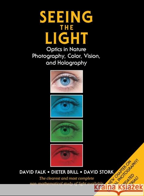 Seeing the Light: Optics in Nature, Photography, Color, Vision, and Holography (Updated Edition) David R Falk, Dieter R Brill, David G Stork 9781626541092