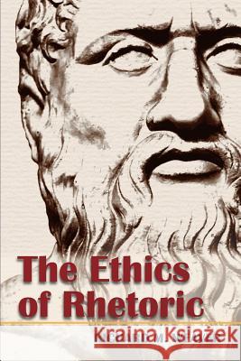 The Ethics of Rhetoric Richard M. Weaver 9781626541108