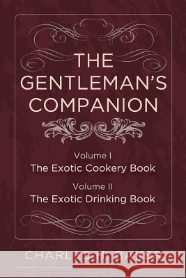 The Gentleman's Companion: Complete Edition Charles Henry Baker 9781626541122 Echo Point Books & Media