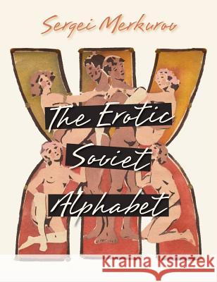 The Erotic Soviet Alphabet Sergei Merkurov 9781626541399 Echo Point Books & Media