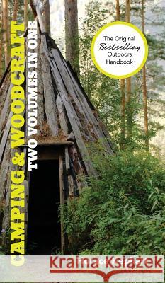 Camping and Woodcraft: A Handbook for Vacation Campers and for Travelers in the Wilderness (2 Volumes in 1) Horace Kephart Jim Casada 9781626541771 Churchill & Dunn, Ltd