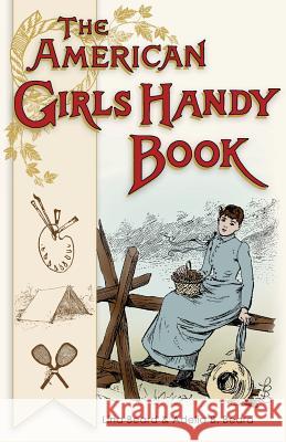 American Girls Handy Book: How to Amuse Yourself and Others (Nonpareil Books) Lina Beard Adelia Beard 9781626541894