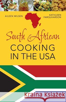 South African Cooking in the USA Aileen Wilsen 9781626542037 Echo Point Books & Media